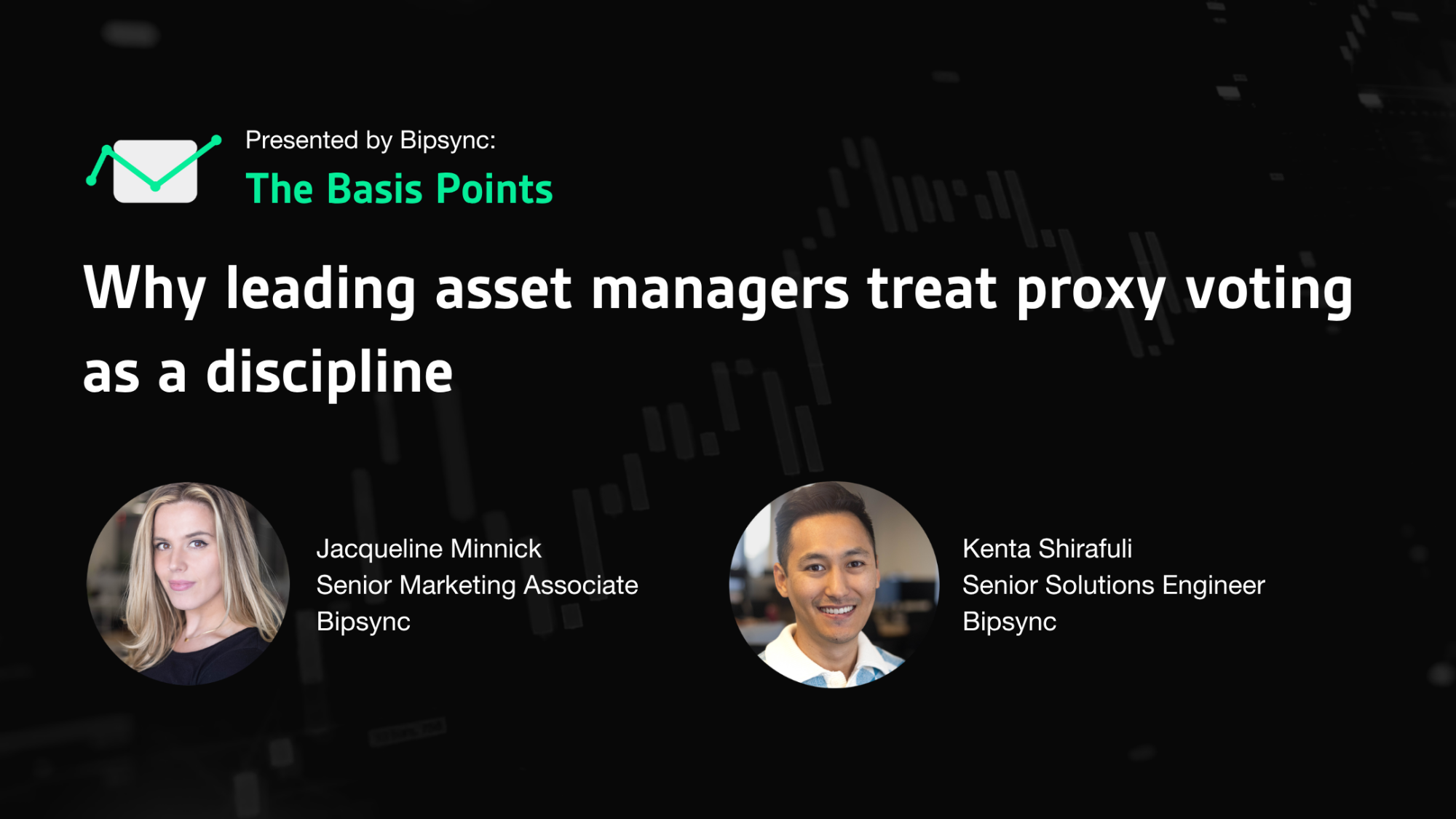 Jacqueline Minnick and Kenta Shirafuji presenting The Basis Points episode: Why leading asset managers treat proxy voting as a discipline